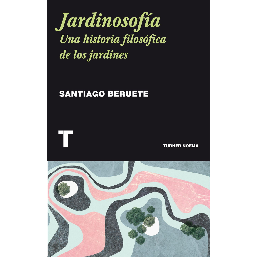 Jardinosofía. Una historia filosófica de los jardines