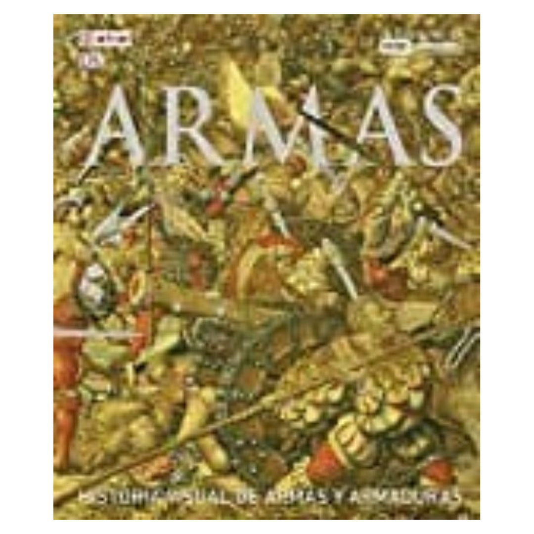 Armas. Historia visual de armas y armaduras