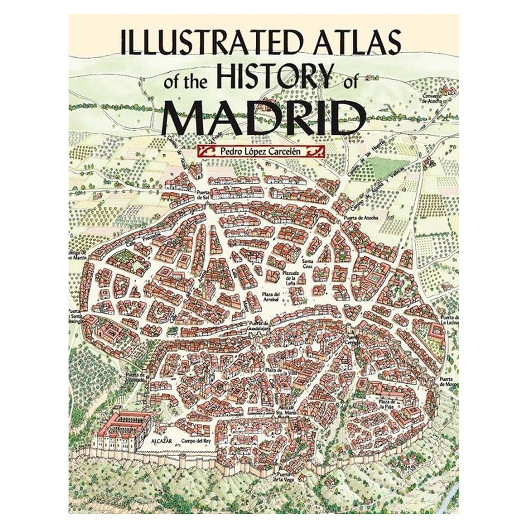 Illustrated atlas of the history of Madrid